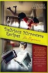 Delicious Microwave Recipes for Beginners: If You Desire to Eat Well, But You Don't Have Enough Time to Cook Difficilt and Long Recipes, This Cookbook ... Plan, Although You Don't Have Much Experien