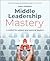 Middle Leadership Mastery by Adam Robbins