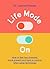 Life Mode On: How to Feel Less Stressed, More Present and Back in Control When Using Technology