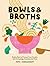 Bowls and Broths: Build a B...