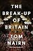 The Break-Up of Britain: Crisis and Neo-Nationalism