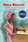 Phillis Wheatley: The Girl Who Wrote Her Way to Freedom (Legends of Africa Series)