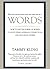 Words: How To Use the Power of Words to Ignite Ideas, Leverage Connections, and Influence Others