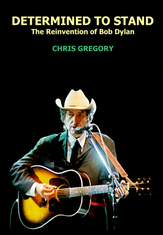 Determined To Stand: The Reinvention of Bob Dylan