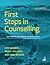 First Steps in Counselling: An Introductory Companion