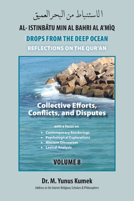 Collective Efforts, Conflicts and Disputes: Al-Istinbãtu Min Al-Bahri Al A'mìq: Drops From the Deep Ocean-Reflections on the Qurãn (Istinbat)