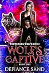 Wolf's Captive (The Dragon Wolf’s Queen, #1)