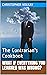 WHAT IF EVERYTHING YOU LEARNED WAS WRONG?: The Contrarian's Cookbook (Contrary Views on Life 2)