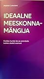 Ideaalne meeskonnamängija: kuidas tunda ära ja arendada kolme olulist voorust