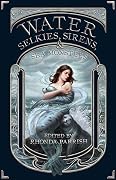 Water: Selkies, Sirens and Sea Monsters