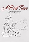 A First Time: My True Story of Three-way MMF Love A First Time: My True Story of Three-way MMF Love
