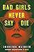 Bad Girls Never Say Die