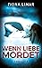 Wenn Liebe mordet: Thriller...