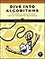Dive Into Algorithms: A Pythonic Adventure for the Intrepid Beginner