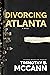 Divorcing Atlanta: It's the...