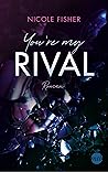 You're my Rival (Rival-Serie 1) by Nicole  Fisher