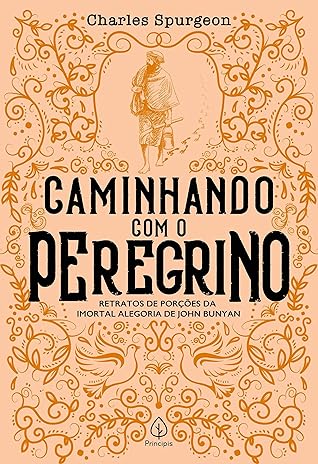 Caminhando com o peregrino: Retratos de porções da imortal alegoria de John Bunyan (Clássicos da literatura cristã)