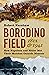 Borodino Field 1812 & 1941 How Napoleon and Hitler Met Their Matches Outside Moscow by Robert Kershaw