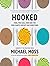 Hooked: Food, Free Will, and How the Food Giants Exploit Our Addictions