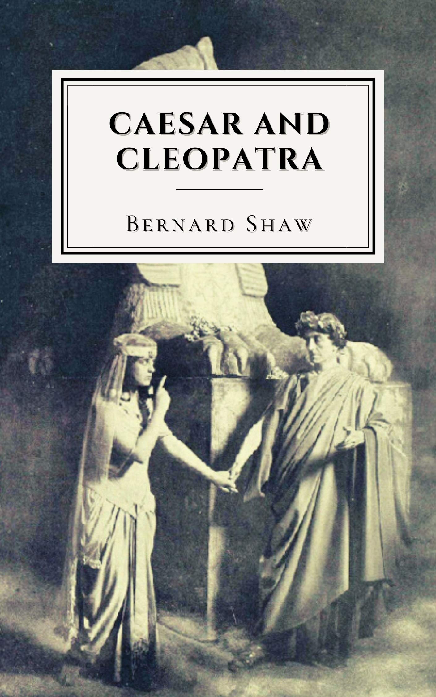 Caesar and Cleopatra: Original Classics and Annotated