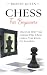 Chess For Beginners: A Comp...