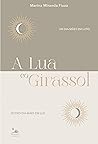 A Lua e o Girassol: Um dia mães em luto, outro dia mães em luz (Portuguese Edition)