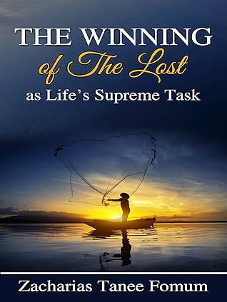 The Winning of the Lost as Life's Supreme Task (Evangelism Book 13)
