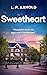 Sweetheart: She Didn't Know...