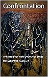 Confrontation: The Third Book in the Decimation Series Marisa Cantrell-Rodriguez