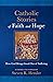 Catholic Stories of Faith a...