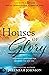 Houses of Glory: Prophetic Strategies for Entering the New Era
