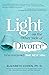 Light on the Other Side of Divorce by Elizabeth   Cohen