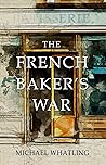 The French Baker's War by Michael Whatling