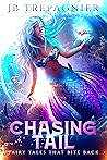 Chasing Tail by J.B. Trepagnier Chasing Tail by J.B. Trepagnier