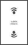 Subtle Visions: Poems of Passion, Despair, and Growth Book cover for Subtle Visions: Poems of Passion, Despair, and Growth