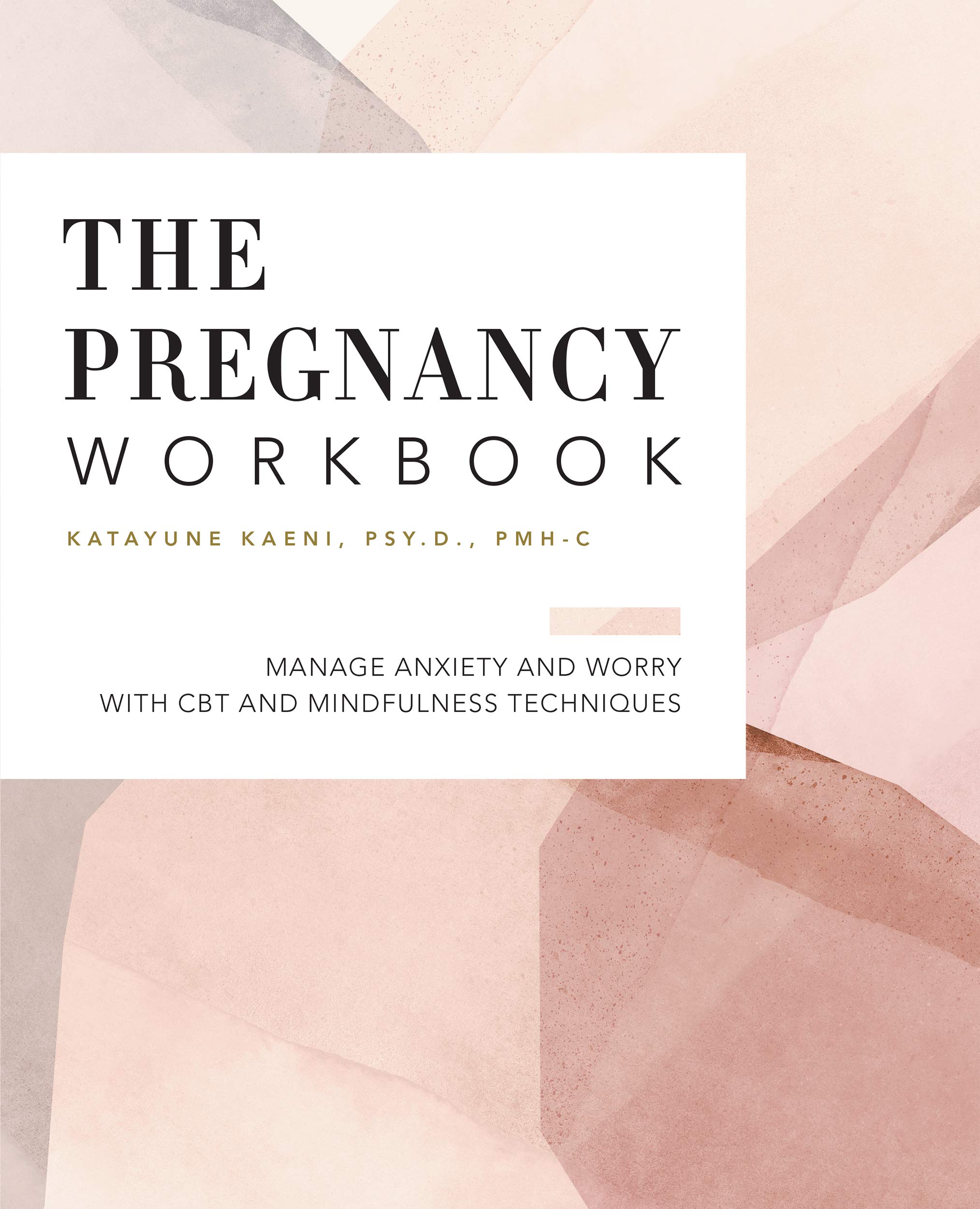 The Pregnancy Workbook: Manage Anxiety and Worry with CBT and Mindfulness Techniques (Kindle Edition)