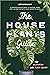 The Houseplants Guide for Beginners and Plant Lovers: A Comprehensive Book to Choose, Grow, and Live Better with Your Indoor Plants
