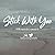 Stick With You