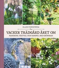 Vacker trädgård året om : plantering, växtval och samspel med grönskan (Hardcover)