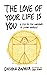 The Love of Your Life Is You: A Step-by-Step Workbook to Loving Yourself (How to Be Ferociously Happy 12)