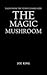 The Magic Mushroom.