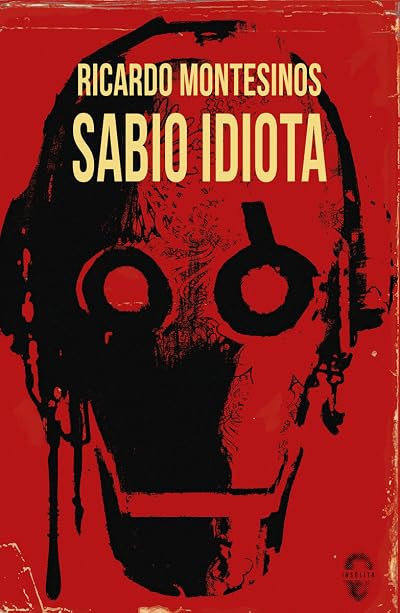Portada de Sabio idiota, de Ricardo Montesinos