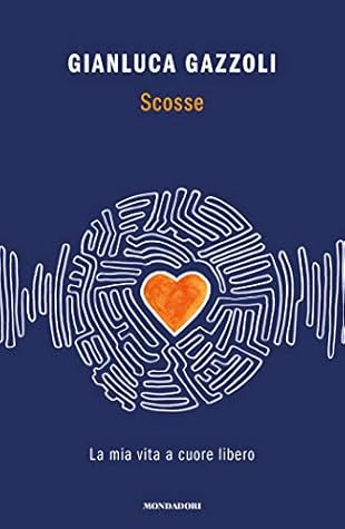 Scosse: La mia vita a cuore libero