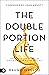 The Double Portion Life by Bruno Ierullo