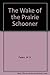 The Wake of the Prairie Schooner