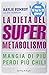 La dieta del supermetabolismo