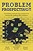 Problem Prospecting?! by Mr Richard Smith