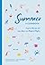 Summer: A Cookbook: Inspired Recipes for Lazy Days and Magical Nights