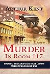 Murder In Room 117 by Arthur Kent Murder In Room 117 by Arthur Kent