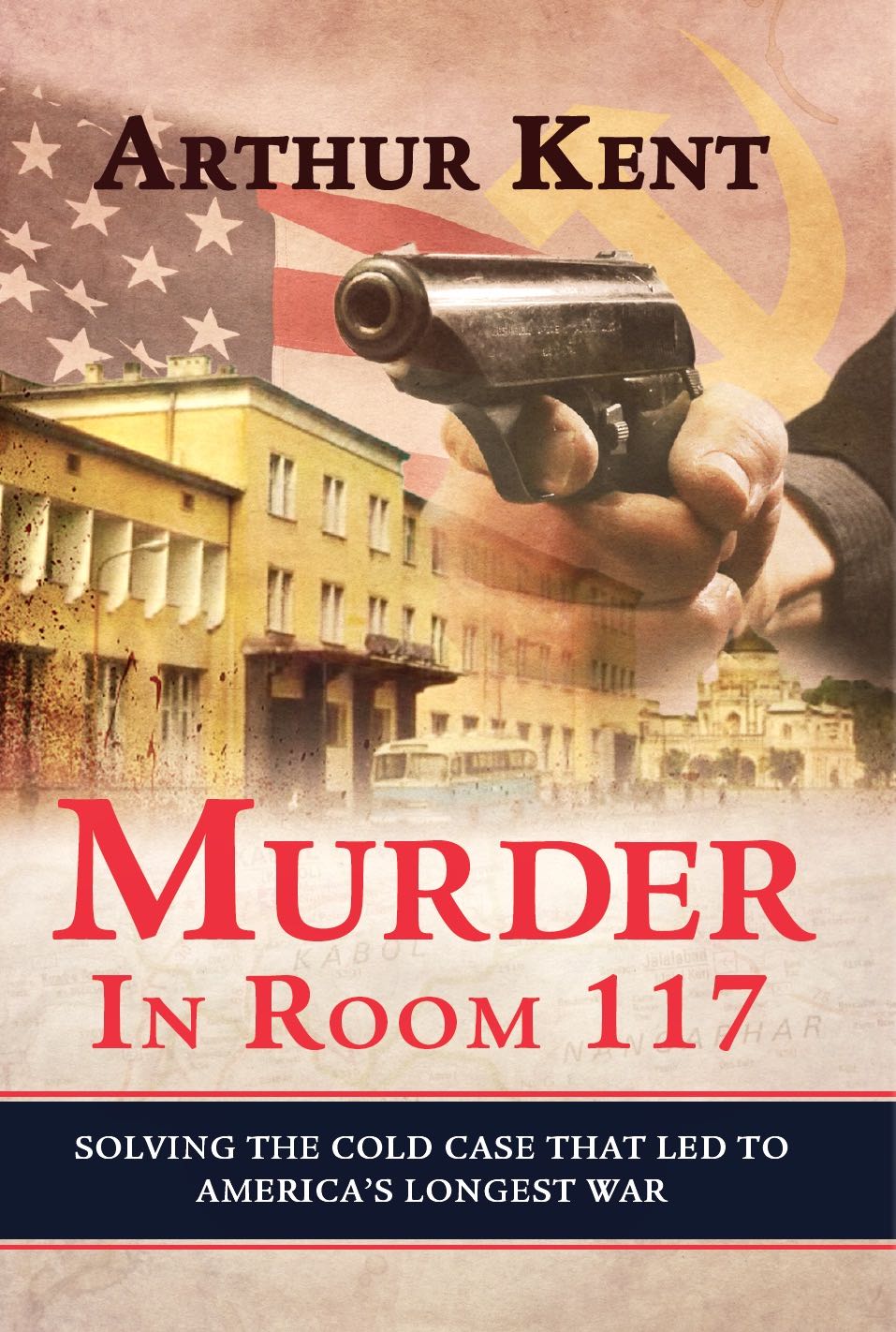 Murder In Room 117: Solving The Cold Case That Led To America's Longest War (Hardcover)